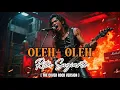 Lagu OLEH - OLEH _ RITA SUGIARTO | THE COVER ROCK VERSION