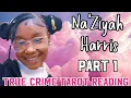 Download Lagu Na'Ziyah Harris' Disappearance - Had to record this in PARTS, This is Part 1.