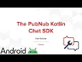 Easily Add Chat to your Android App with the PubNub Kotlin Chat SDK - Full Tutorial