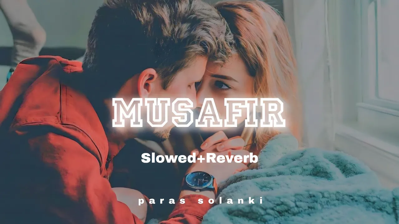 Musafir - Atif Aslam | Slowed Reverb