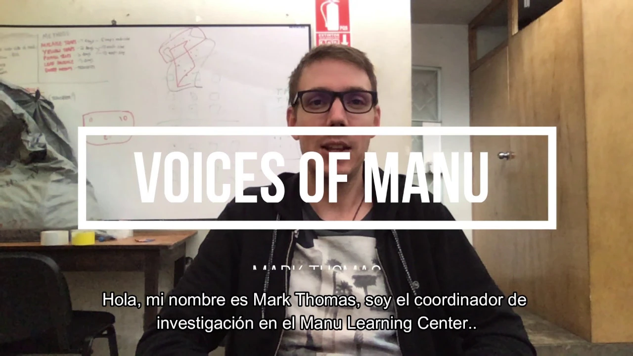 Faces and Voices of Manu - Mark Thomas - Research Field Coordinator - Manu - Perú.