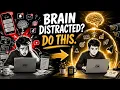 How to Focus When Your Brain Is Distracted