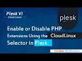How to Enable or Disable PHP Extensions Using the CloudLinux Selector in Plesk