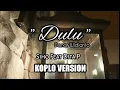 Download Lagu DULU Cover Siho feat Dita P Koplo VERSION