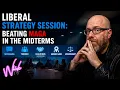 Liberal Strategy Session Beating MAGA in the midterms