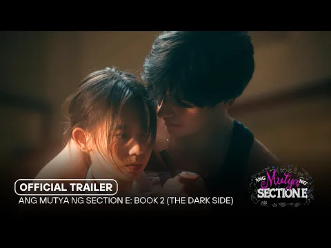 Video Thumbnail: OFFICIAL TRAILER | ANG MUTYA NG SECTION E: BOOK 2 (The Dark Side) | Studio Viva