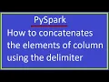 PySpark - How to concatenates the elements of column using the delimiter
