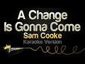Lagu Sam Cooke - A Change Is Gonna Come (Karaoke Version)