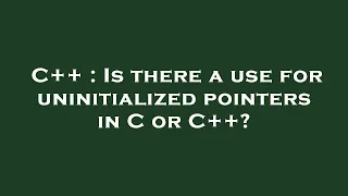 C Is there a use for uninitialized pointers in C or C