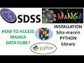HOW TO ACCESS SDSS MANGA DATA CUBE INSTALL sdss-marvin PYTHON LIBRARY ASTRONOMY DATA CUBE FITS