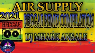 Download AIR SUPPLY REGGAE REMIX COMPILATION 2021 BY DJ MHARK ANSALE MP3