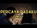 Download Lagu Ungu - Percaya Padaku (Lyrics) | Authentic Lyrics