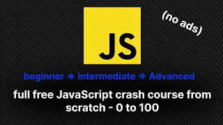 JavaScript crash course from scratch beginner to advanced full free in one no ads