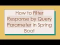 How to Filter Response by Query Parameter in Spring Boot