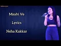 Download Lagu Maahi Ve (Lyrics)- Neha Kakkar | Amit Gupta | Kumaar | Gaurav Roshin | Wajah Tum Ho
