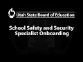 2025-10-16 School Safety and Security Specialist Onboarding USBE