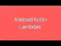 Android Kotlin Lambdas Tutorial