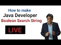 Part 01 How to make Java developer Boolean Search String How to make Boolean Search String