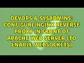 Configure NGINX Reverse Proxy in front of Apache Web Server to enable websockets