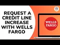 How to Request a Credit Line Increase With Wells Fargo