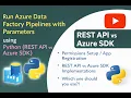 Run Azure Data Factory Pipelines with Parameters using Python REST API vs Azure SDK