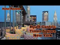 Hotel Review Hyatt Centric Times Square New York July 8-10th 2022
