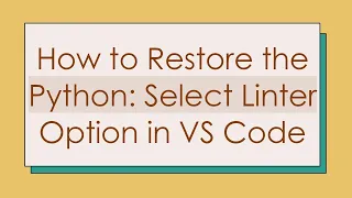 How to Restore the Python Select Linter Option in VS Code