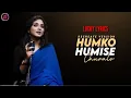 Download Lagu HUMKO HUMISE CHURALO. ANURATI ROY SONG. FEMALE VERSION. LYRICS.