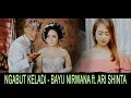 Download Lagu NGABUT KELADI 2020 - Bayu Nirwana feat Ari Shinta