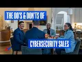 The Do s Don ts of Cybersecurity Sales