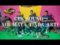 Download Lagu Cek Sound - Air MATA tiada Arti //Dkh Music - Tr Audio