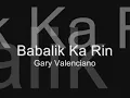 Gary Valenciano - Babalik Ka Rin Lyrics