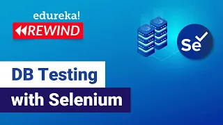 DB Testing with Selenium Selenium Tutorial Edureka Testing Rewind - 1
