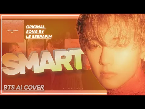 Download MP3 [AI COVER] BTS - SMART | Original by LE SSERAFIM | simpiola