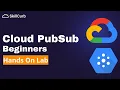 Google Cloud PubSub beginners hands on Lab