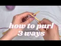 how to knit the purl stitch english continental and norwegian
