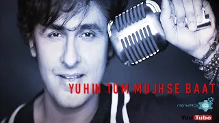 yuhin tum mujhse baat sonu nigam u0026 anuradha paudwal 