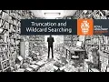 Search Techniques Truncation and Wildcard searching