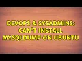 DevOps SysAdmins Can t install mysqldump on Ubuntu
