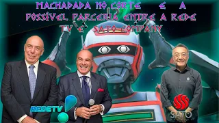 MACHADADA NO CORTE    E   A POSSÍVEL PARCERIA ENTRE A REDE TV E  SATO COMPANY