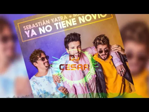 Download MP3 Ya No Tiene Novio Sebastian Yatra  DjCesar