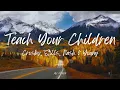 Crosby, Stills, Nash & Young - Teach Your Children (Lyrics)