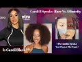 Cardi B Schools Us on Ethnicity Race But Is She Black Though VBX Familia Speaks