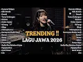 Lagu LAGU JAWA TRENDING 2026 🔥 Playlist Terbaru Penenang Hati \u0026 Pikiran