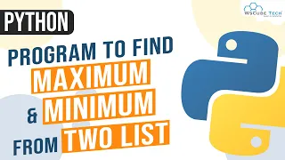 Python Program for Maximum Minimum from Two List Find Maximum Minimum from two list in Python