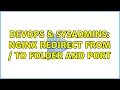 DevOps SysAdmins Nginx redirect from to folder and port