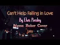 Download Lagu Can't Help Falling in Love - by. Elvis Presley. Alyssa Baker Cover (Lyrics) #lyrics #music