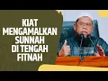 Download Lagu Kiat Mengamalkan Sunnah Di Tengah Fitnah - Ustadz Dr. Zainal Abidin Syamsuddin, Lc., MM