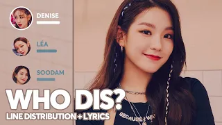 SECRET NUMBER - Who Dis (Line Distribution + Color Coded Lyrics)