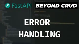 Error Handling How to create Custom Error Handlers and Exceptions - FastAPI Beyond CRUD Part 16